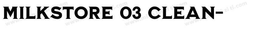 Milkstore 03 Clean字体转换